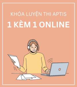 KHÓA LUYỆN THI APTIS 1 KÈM 1 ONLINE