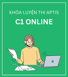 KHÓA LUYỆN THI APTIS C1 ONLINE